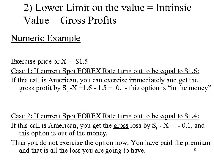 2) Lower Limit on the value = Intrinsic Value = Gross Profits Numeric Example