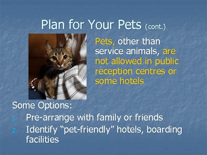 Plan for Your Pets (cont. ) Pets, other than service animals, are not allowed