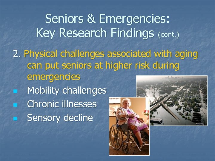 Seniors & Emergencies: Key Research Findings (cont. ) 2. Physical challenges associated with aging