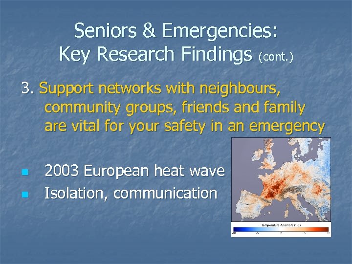 Seniors & Emergencies: Key Research Findings (cont. ) 3. Support networks with neighbours, community