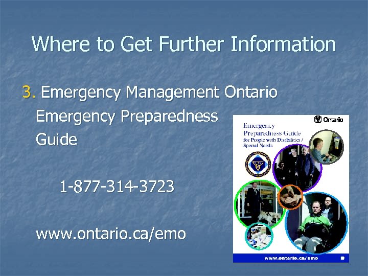 Where to Get Further Information 3. Emergency Management Ontario Emergency Preparedness Guide 1 -877