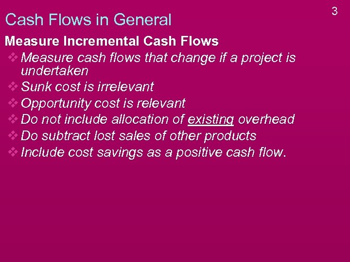 Cash Flows in General Measure Incremental Cash Flows v Measure cash flows that change