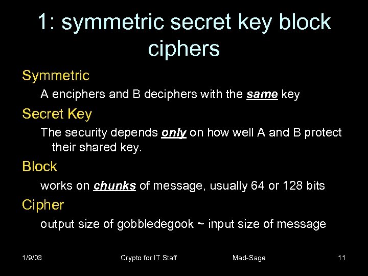 1: symmetric secret key block ciphers Symmetric A enciphers and B deciphers with the