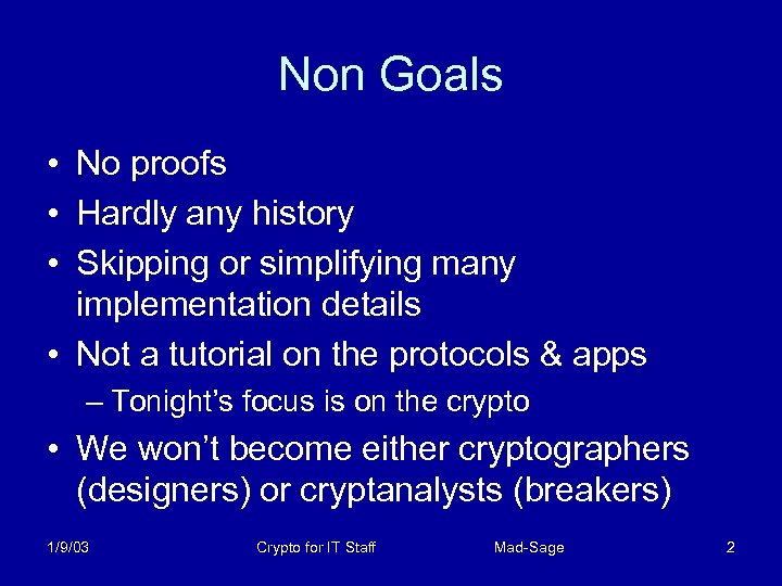Non Goals • No proofs • Hardly any history • Skipping or simplifying many