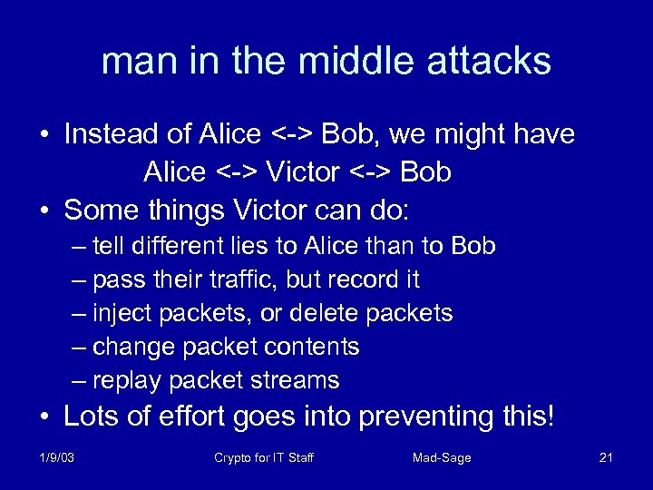 man in the middle attacks • Instead of Alice <-> Bob, we might have
