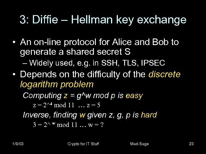 3: Diffie – Hellman key exchange • An on-line protocol for Alice and Bob