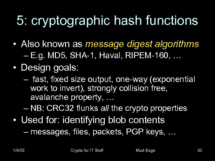 5: cryptographic hash functions • Also known as message digest algorithms – E. g.