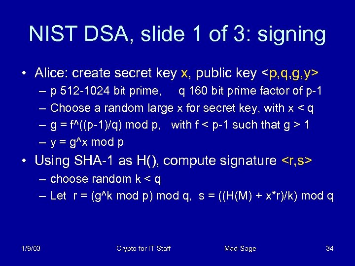 NIST DSA, slide 1 of 3: signing • Alice: create secret key x, public