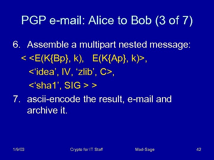 PGP e-mail: Alice to Bob (3 of 7) 6. Assemble a multipart nested message: