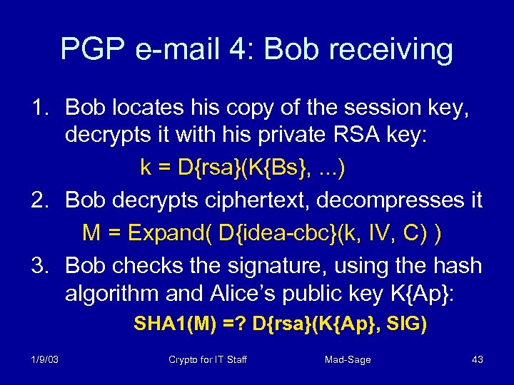 PGP e-mail 4: Bob receiving 1. Bob locates his copy of the session key,