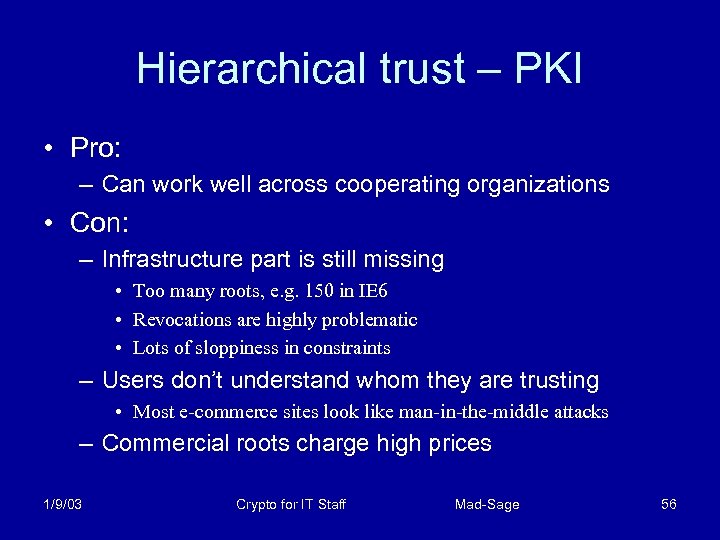 Hierarchical trust – PKI • Pro: – Can work well across cooperating organizations •