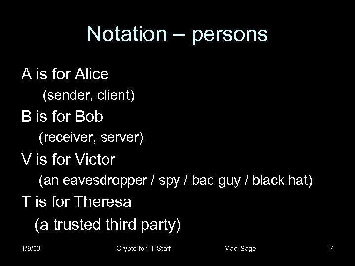 Notation – persons A is for Alice (sender, client) B is for Bob (receiver,