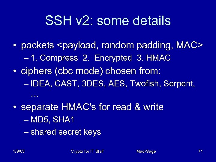 SSH v 2: some details • packets <payload, random padding, MAC> – 1. Compress
