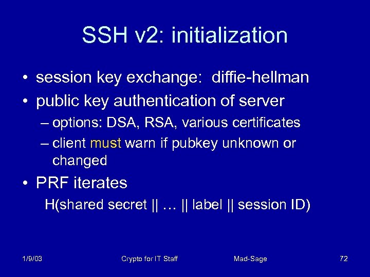 SSH v 2: initialization • session key exchange: diffie-hellman • public key authentication of