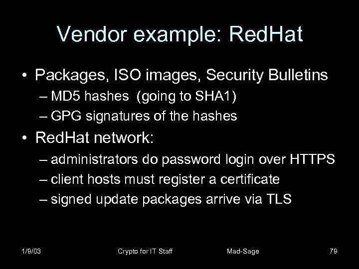 Vendor example: Red. Hat • Packages, ISO images, Security Bulletins – MD 5 hashes