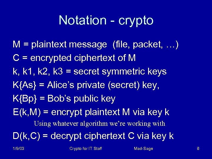 Notation - crypto M = plaintext message (file, packet, …) C = encrypted ciphertext