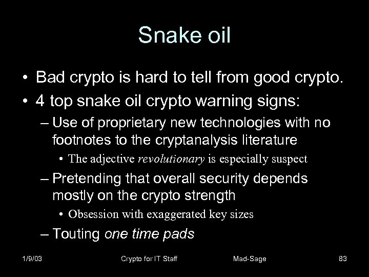Snake oil • Bad crypto is hard to tell from good crypto. • 4
