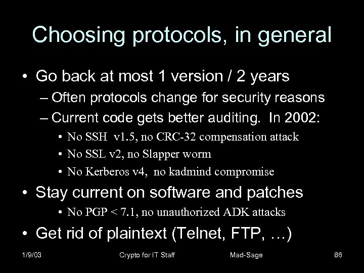 Choosing protocols, in general • Go back at most 1 version / 2 years