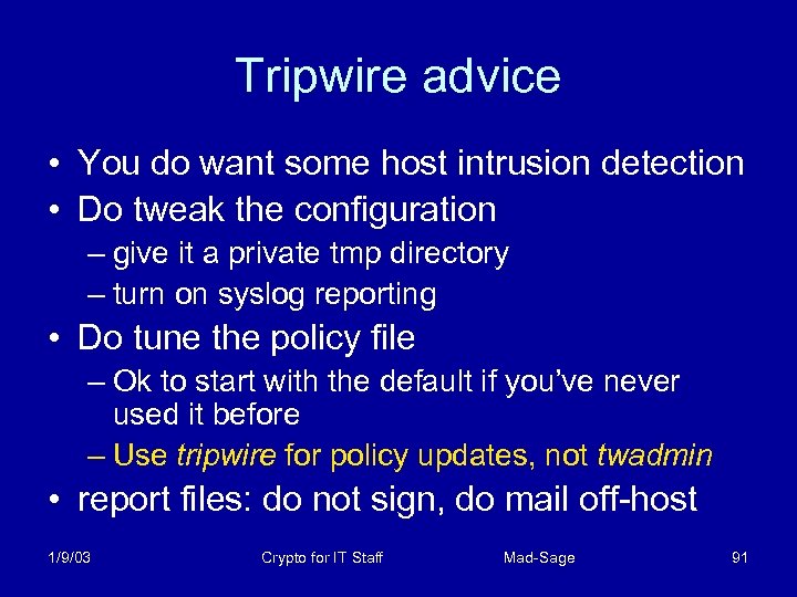 Tripwire advice • You do want some host intrusion detection • Do tweak the
