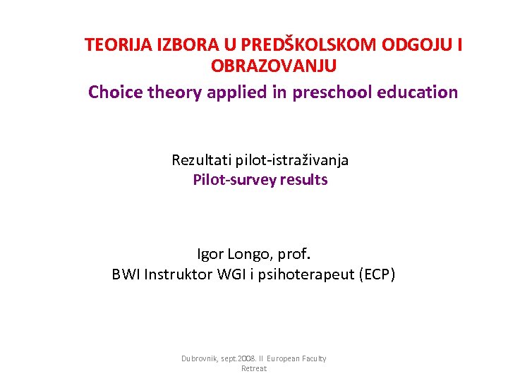 TEORIJA IZBORA U PREDŠKOLSKOM ODGOJU I OBRAZOVANJU Choice theory applied in preschool education Rezultati