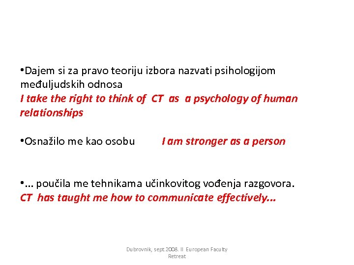  • Dajem si za pravo teoriju izbora nazvati psihologijom međuljudskih odnosa I take