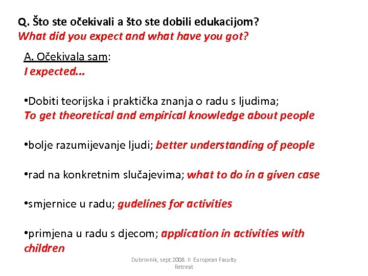 Q. Što ste očekivali a što ste dobili edukacijom? What did you expect and