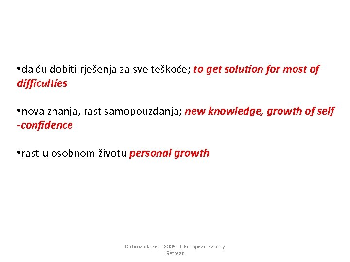  • da ću dobiti rješenja za sve teškoće; to get solution for most