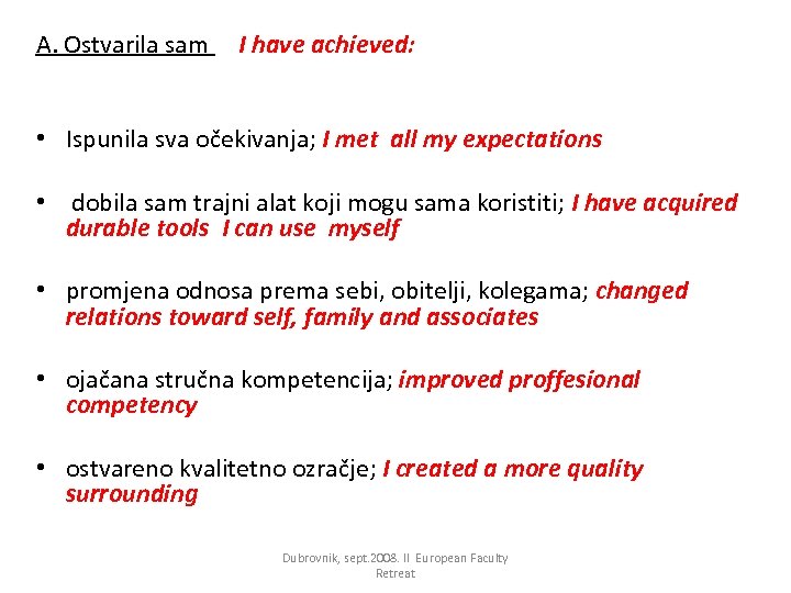 A. Ostvarila sam I have achieved: • Ispunila sva očekivanja; I met all my
