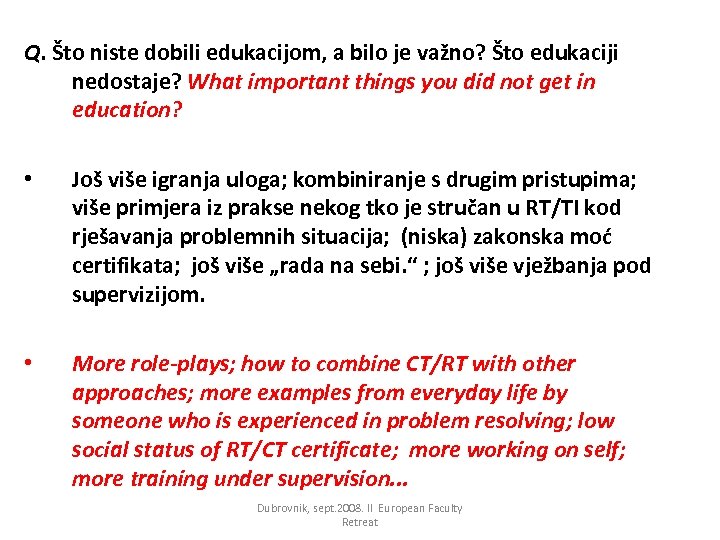 Q. Što niste dobili edukacijom, a bilo je važno? Što edukaciji nedostaje? What important