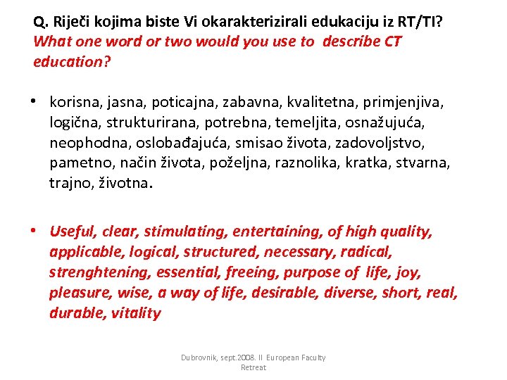 Q. Riječi kojima biste Vi okarakterizirali edukaciju iz RT/TI? What one word or two