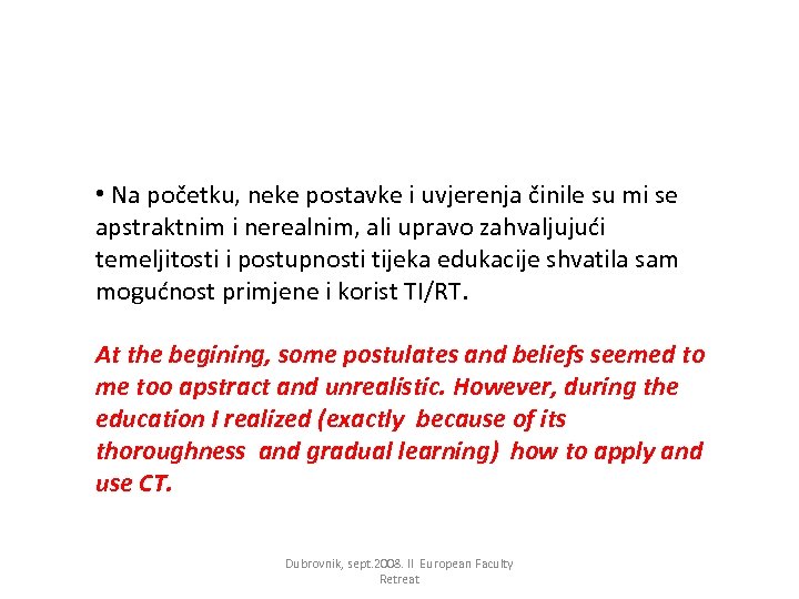  • Na početku, neke postavke i uvjerenja činile su mi se apstraktnim i