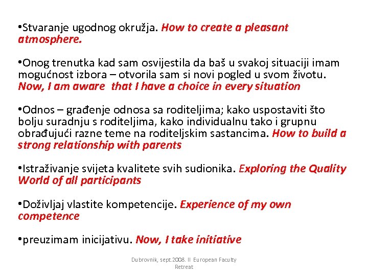  • Stvaranje ugodnog okružja. How to create a pleasant atmosphere. • Onog trenutka