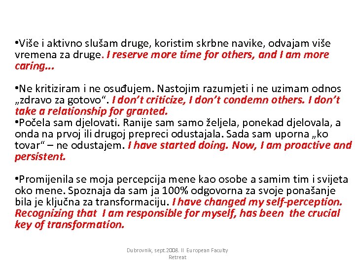  • Više i aktivno slušam druge, koristim skrbne navike, odvajam više vremena za