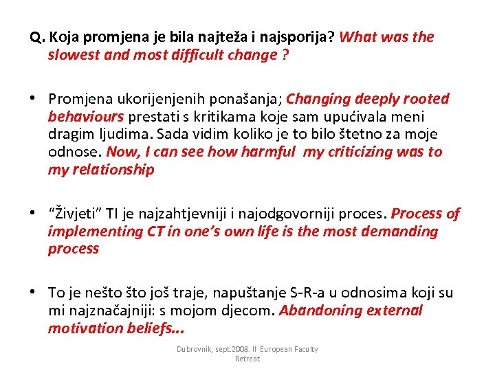 Q. Koja promjena je bila najteža i najsporija? What was the slowest and most