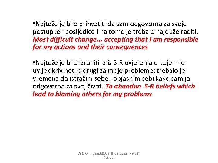  • Najteže je bilo prihvatiti da sam odgovorna za svoje postupke i posljedice