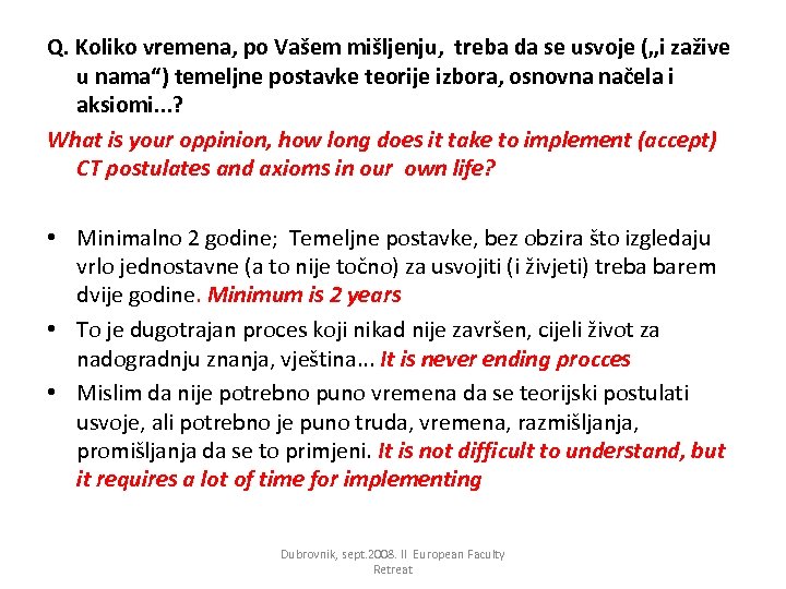 Q. Koliko vremena, po Vašem mišljenju, treba da se usvoje („i zažive u nama“)