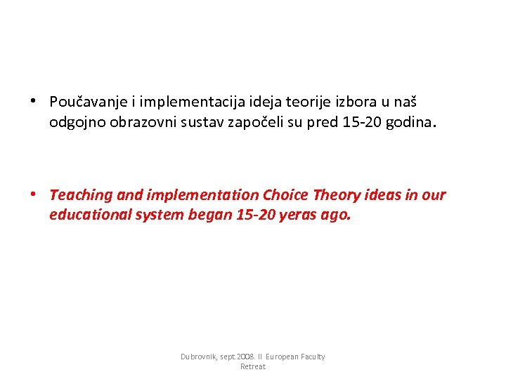  • Poučavanje i implementacija ideja teorije izbora u naš odgojno obrazovni sustav započeli