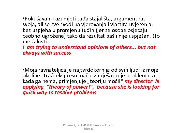  • Pokušavam razumjeti tuđa stajališta, argumentirati svoja, ali se svodi na vjerovanja i