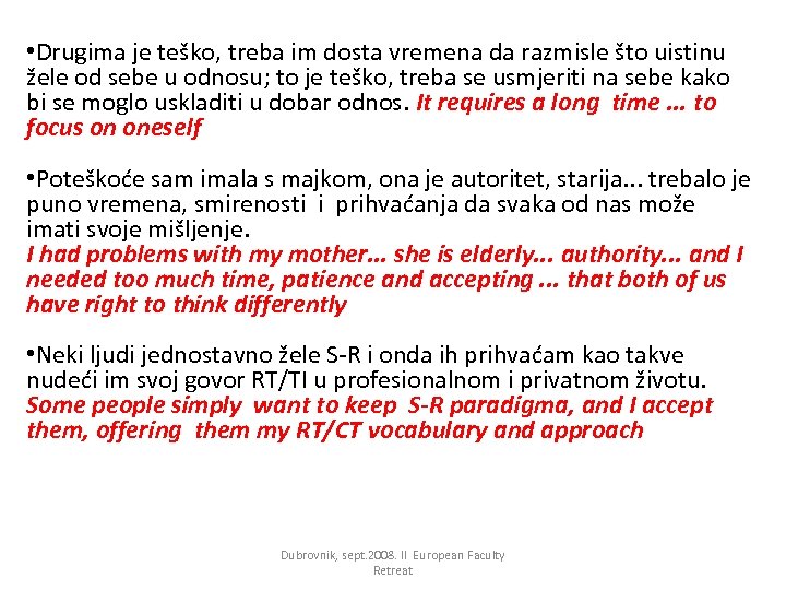  • Drugima je teško, treba im dosta vremena da razmisle što uistinu žele