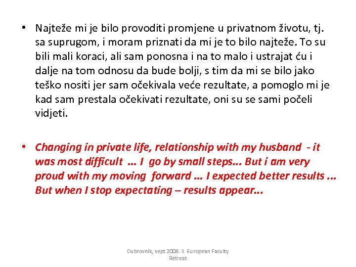  • Najteže mi je bilo provoditi promjene u privatnom životu, tj. sa suprugom,