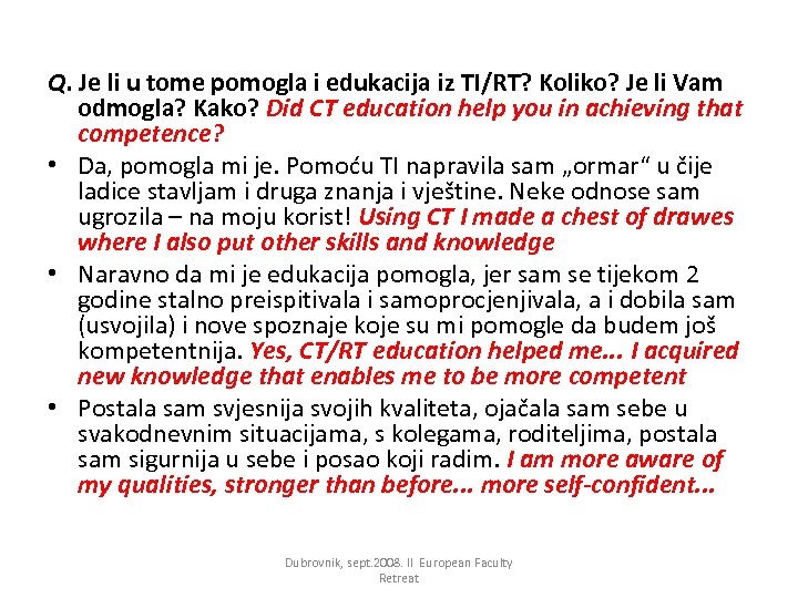 Q. Je li u tome pomogla i edukacija iz TI/RT? Koliko? Je li Vam