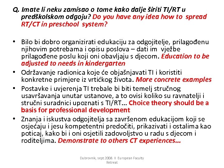 Q. Imate li neku zamisao o tome kako dalje širiti TI/RT u predškolskom odgoju?