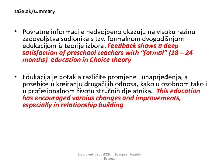 sažetak/summary • Povratne informacije nedvojbeno ukazuju na visoku razinu zadovoljstva sudionika s tzv. formalnom