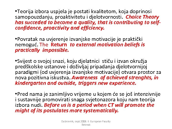  • Teorija izbora uspjela je postati kvalitetom, koja doprinosi samopouzdanju, proaktivitetu i djelotvornosti.
