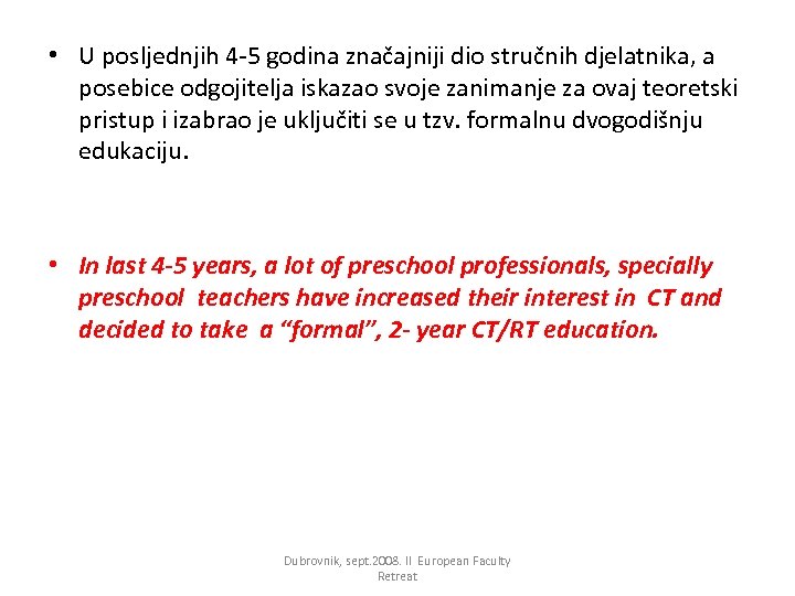  • U posljednjih 4 -5 godina značajniji dio stručnih djelatnika, a posebice odgojitelja