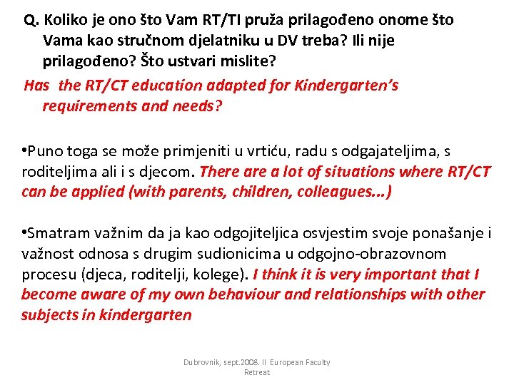 Q. Koliko je ono što Vam RT/TI pruža prilagođeno onome što Vama kao stručnom