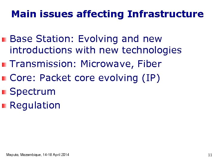 Main issues affecting Infrastructure Base Station: Evolving and new introductions with new technologies Transmission: