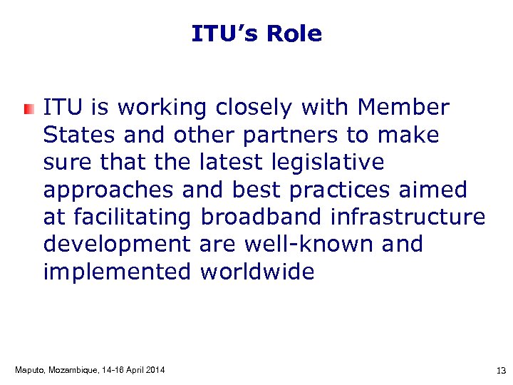 ITU’s Role ITU is working closely with Member States and other partners to make