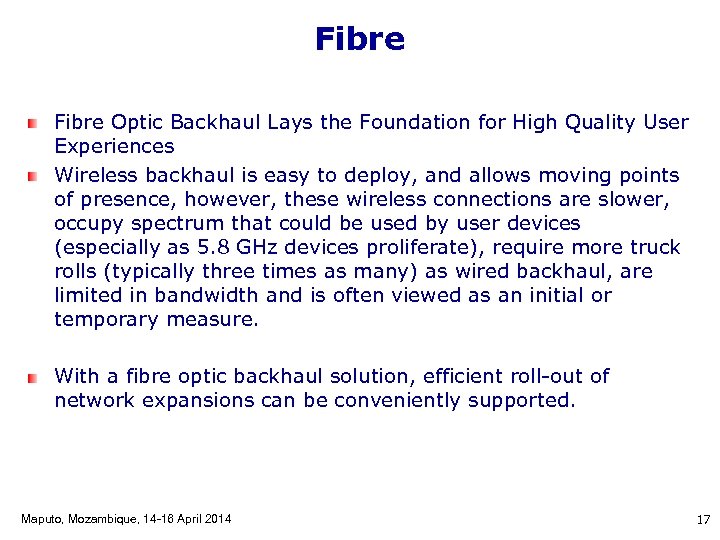Fibre Optic Backhaul Lays the Foundation for High Quality User Experiences Wireless backhaul is