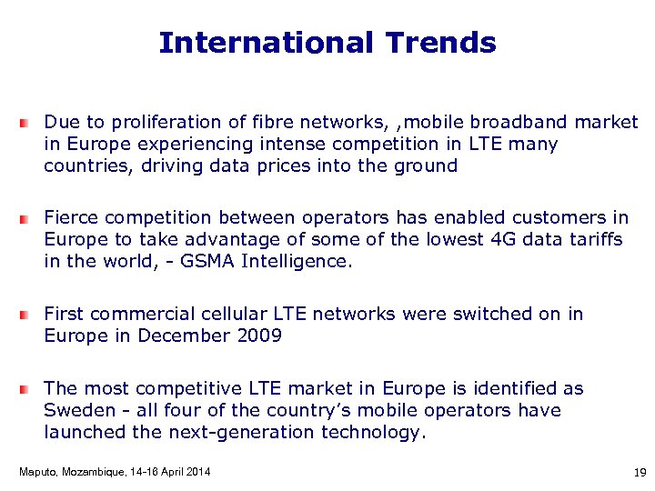 International Trends Due to proliferation of fibre networks, , mobile broadband market in Europe